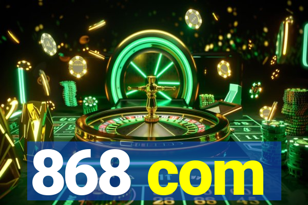 868 com