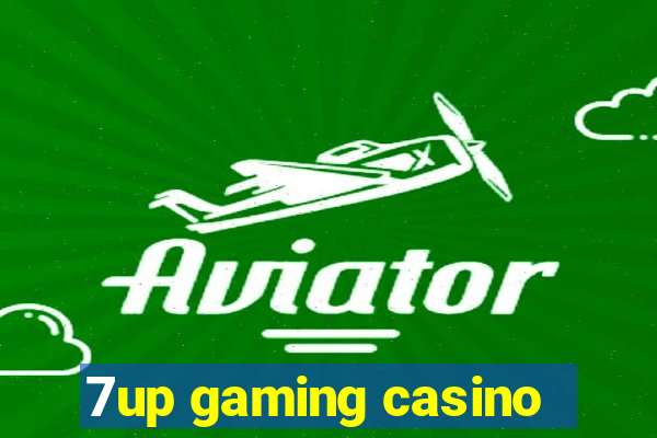 7up gaming casino