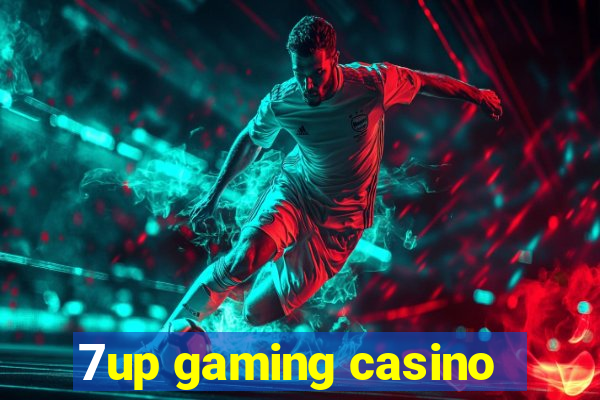 7up gaming casino