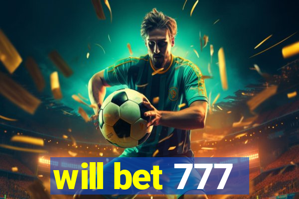 will bet 777