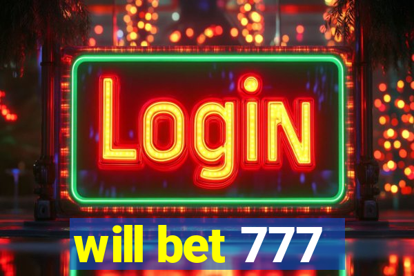 will bet 777