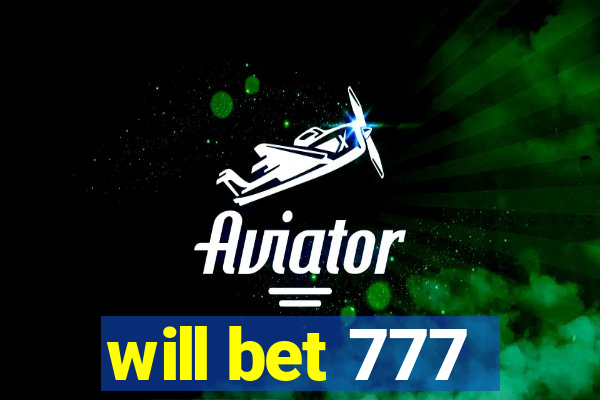 will bet 777