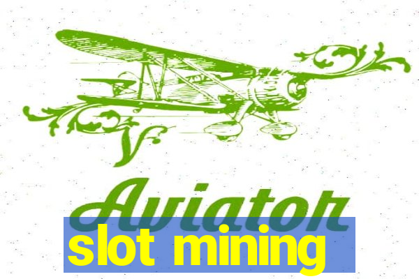 slot mining