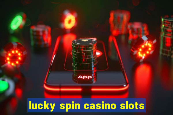 lucky spin casino slots