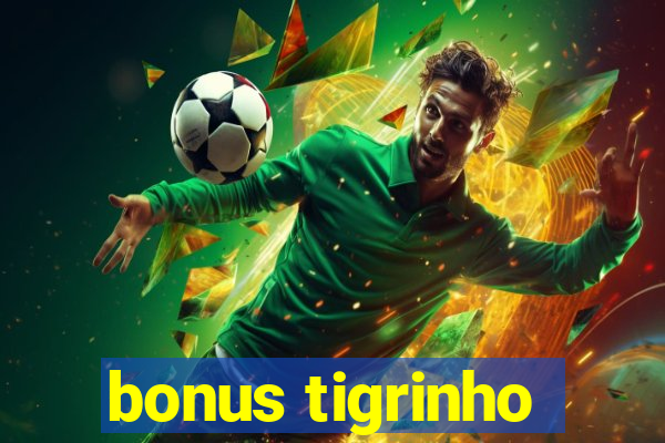 bonus tigrinho