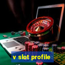 v slot profile