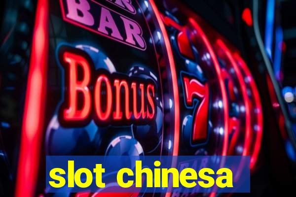 slot chinesa