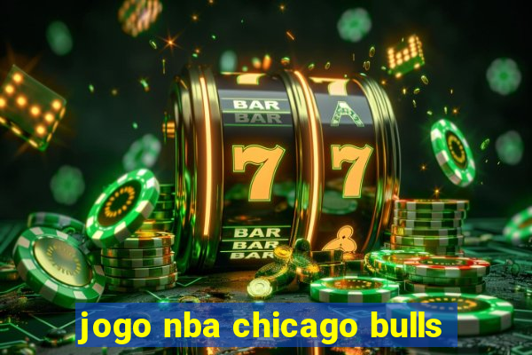 jogo nba chicago bulls