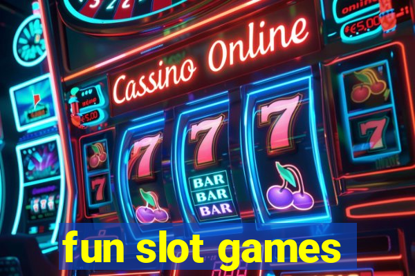 fun slot games