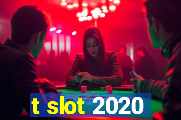 t slot 2020