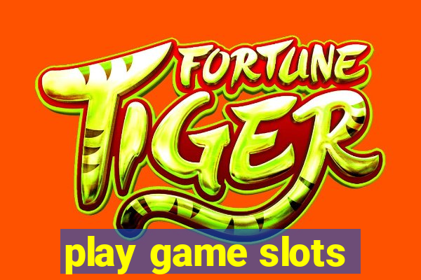 play game slots