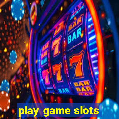 play game slots