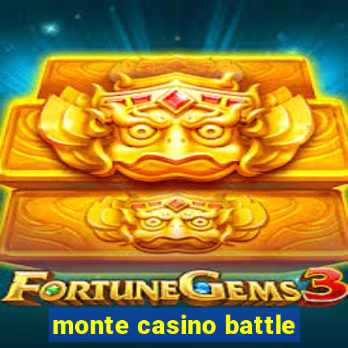 monte casino battle