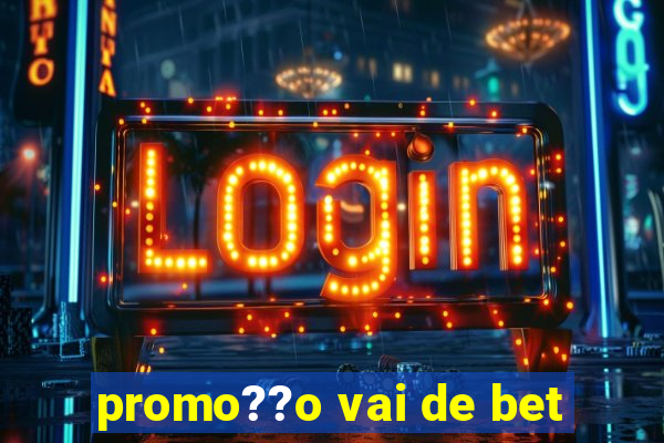 promo??o vai de bet