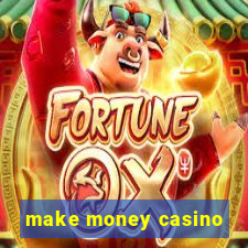 make money casino