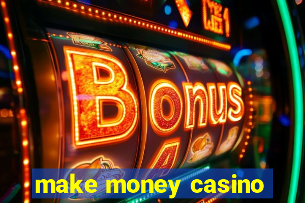 make money casino