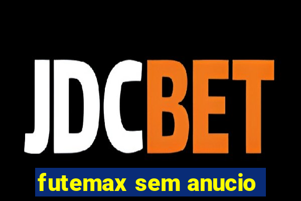 futemax sem anucio