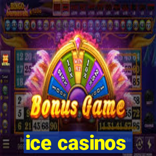 ice casinos