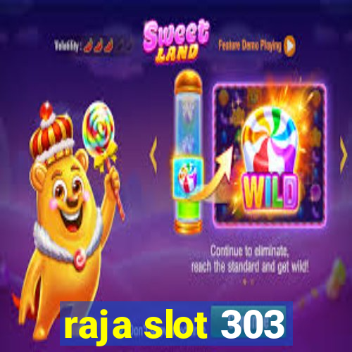 raja slot 303