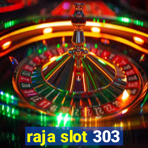 raja slot 303