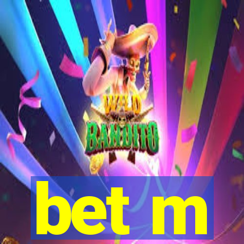 bet m