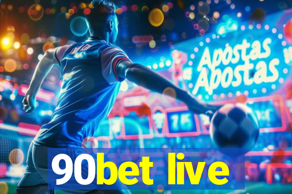 90bet live