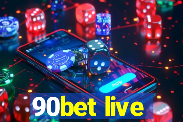 90bet live