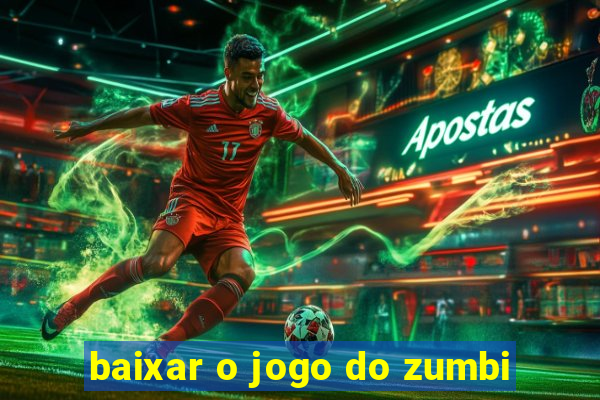 baixar o jogo do zumbi