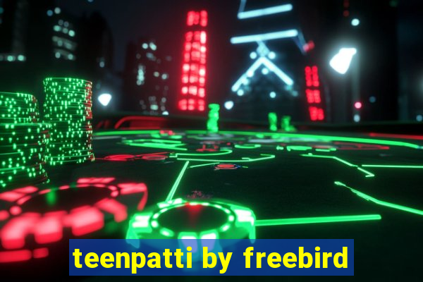 teenpatti by freebird