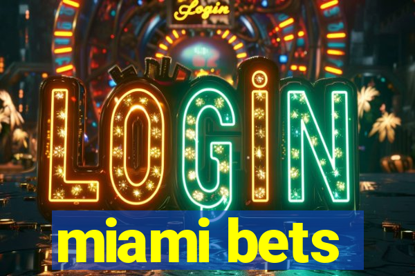 miami bets