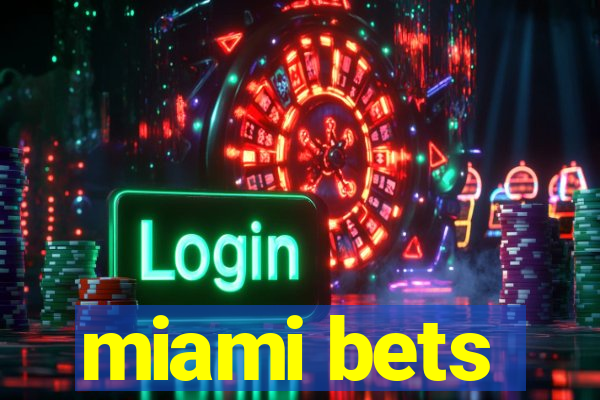 miami bets