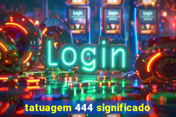 tatuagem 444 significado