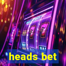 heads bet