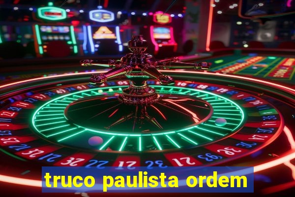 truco paulista ordem