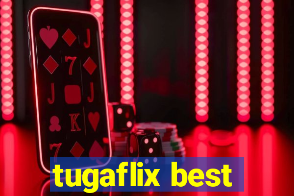 tugaflix best