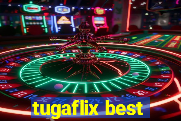 tugaflix best