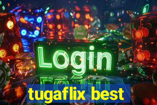 tugaflix best