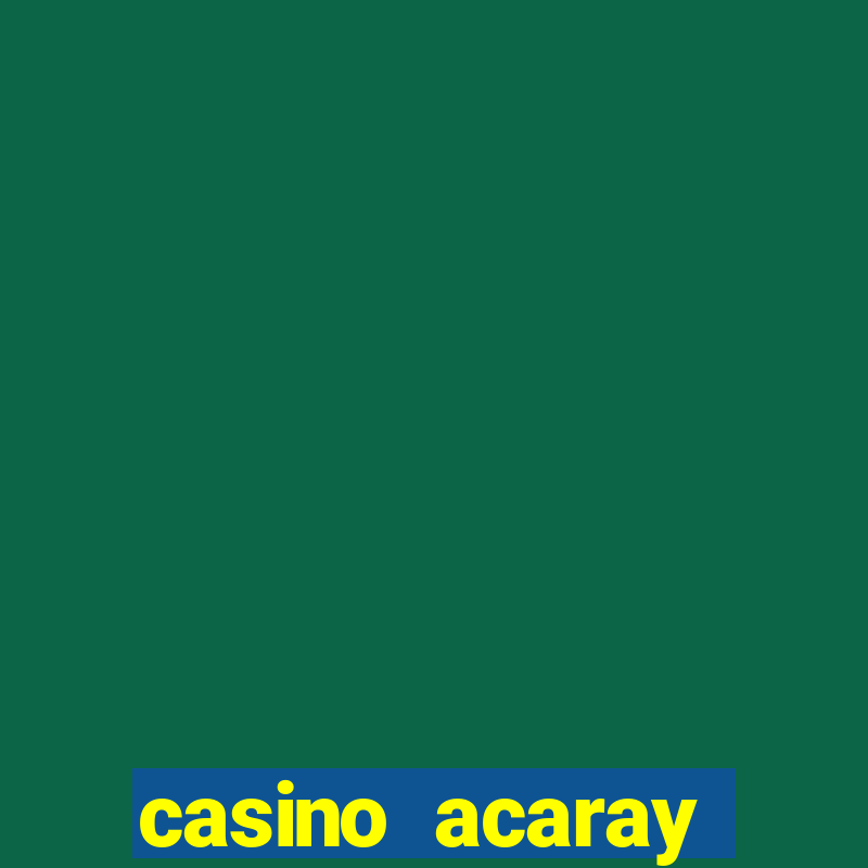 casino acaray horário de funcionamento