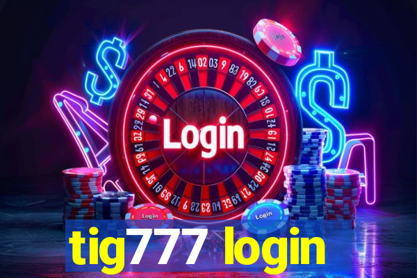 tig777 login