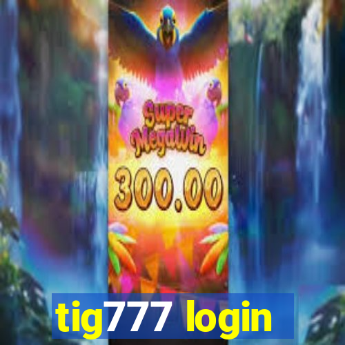 tig777 login