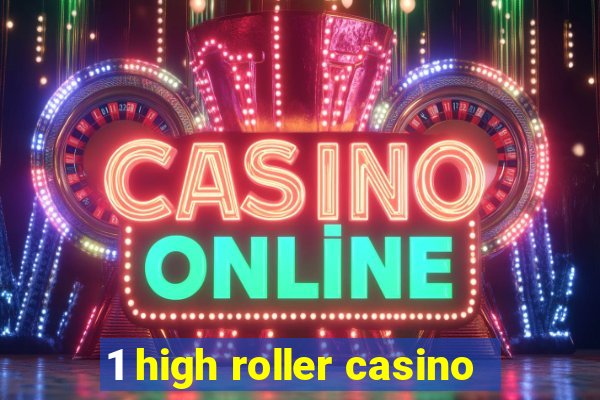 1 high roller casino