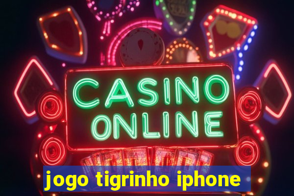 jogo tigrinho iphone