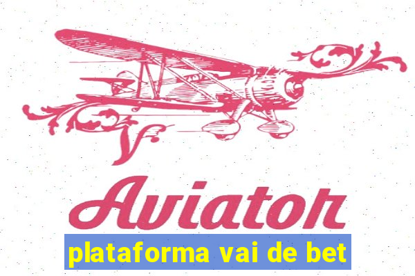 plataforma vai de bet