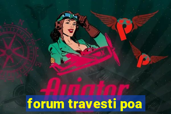 forum travesti poa