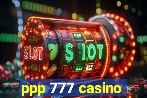 ppp 777 casino