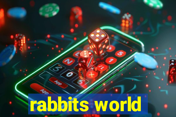 rabbits world