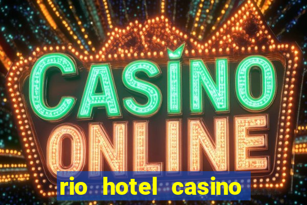 rio hotel casino las vegas shows