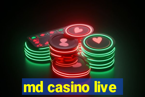 md casino live