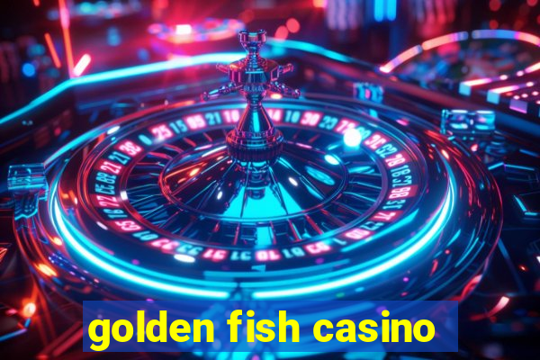 golden fish casino