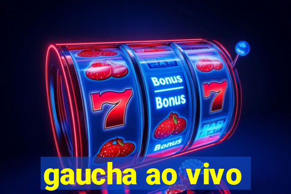 gaucha ao vivo